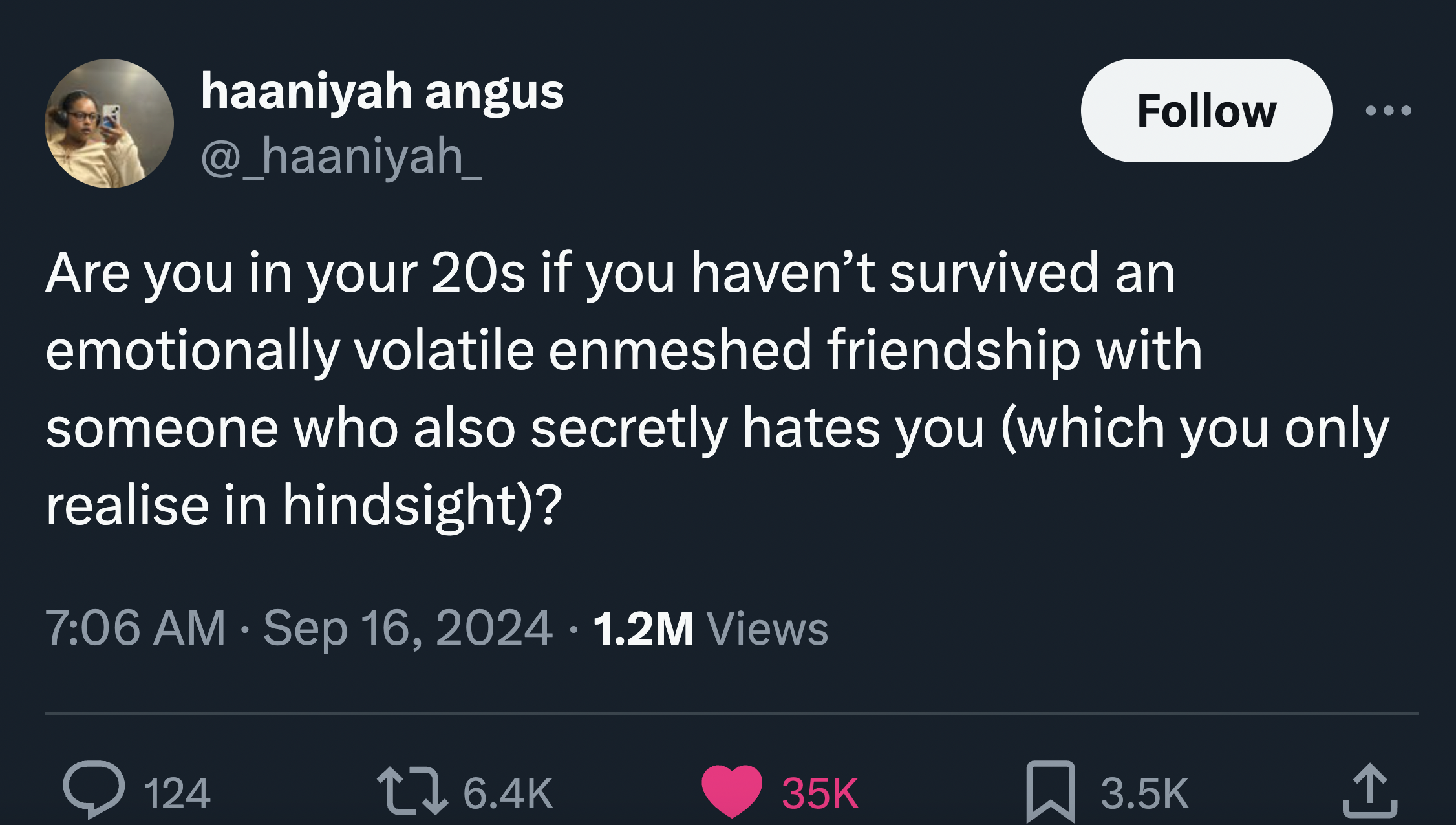 screenshot - haaniyah angus Are you in your 20s if you haven't survived an emotionally volatile enmeshed friendship with someone who also secretly hates you which you only realise in hindsight? 1.2M Views 124 35K 1